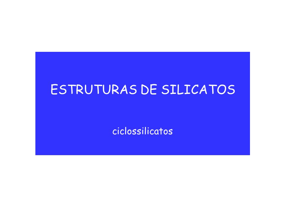 ESTRUTURAS DE SILICATOS