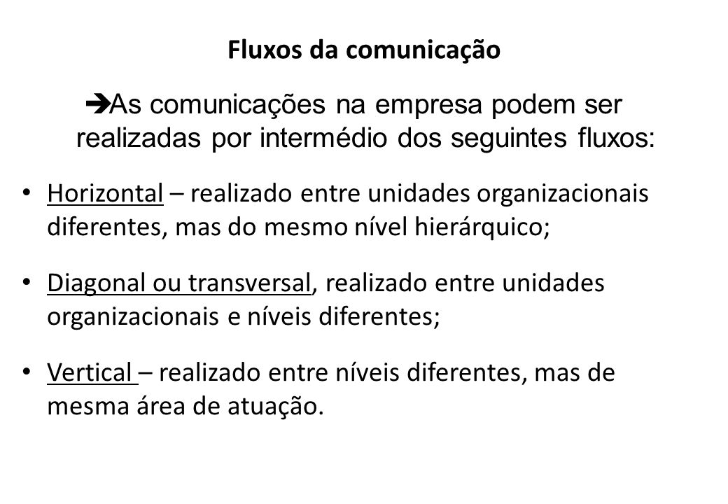 Fluxos da comunicação As comunicações na empresa podem ser realizadas por intermédio dos seguintes fluxos: