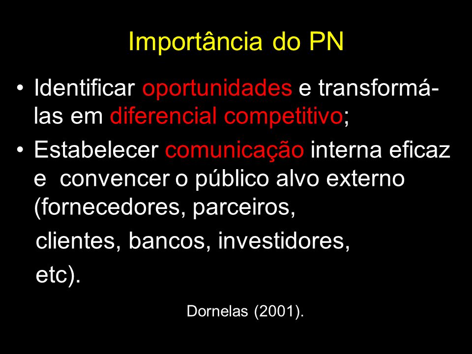 Importância do PN Identificar oportunidades e transformá-las em diferencial competitivo;
