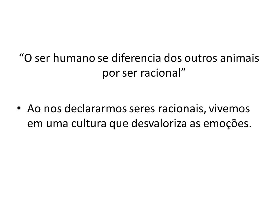 O ser humano se diferencia dos outros animais por ser racional