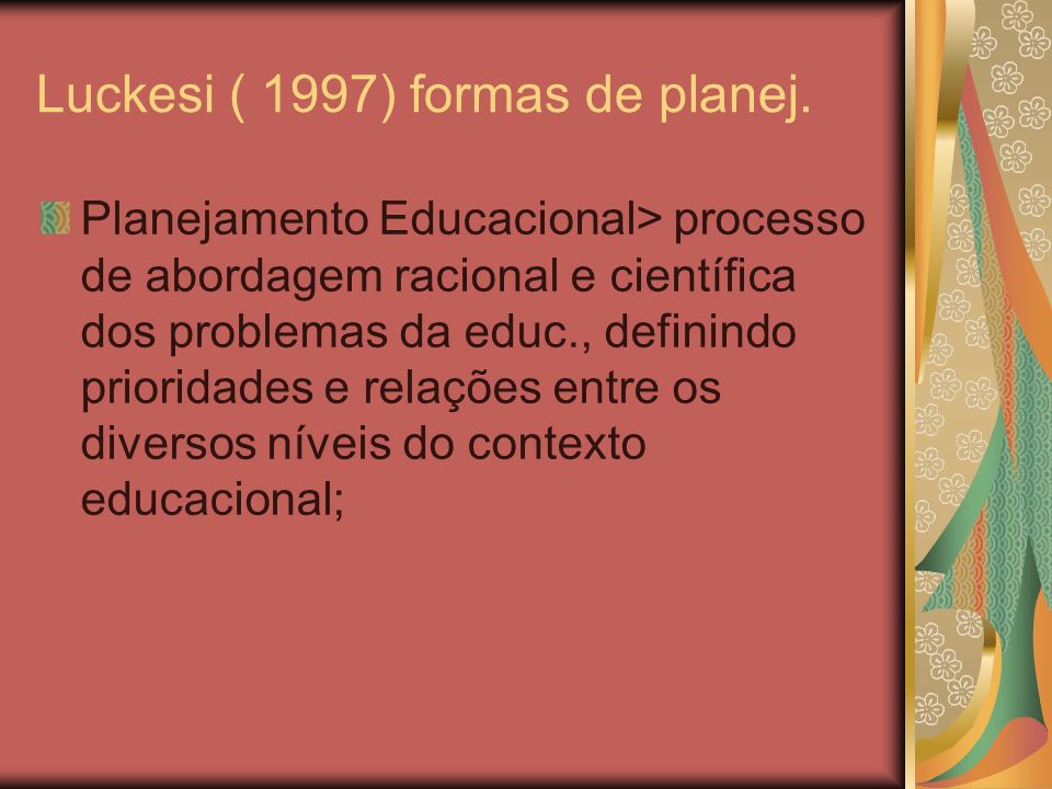 Luckesi ( 1997) formas de planej.