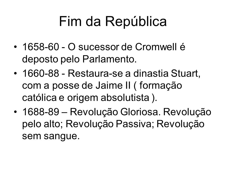 Fim da República O sucessor de Cromwell é deposto pelo Parlamento.