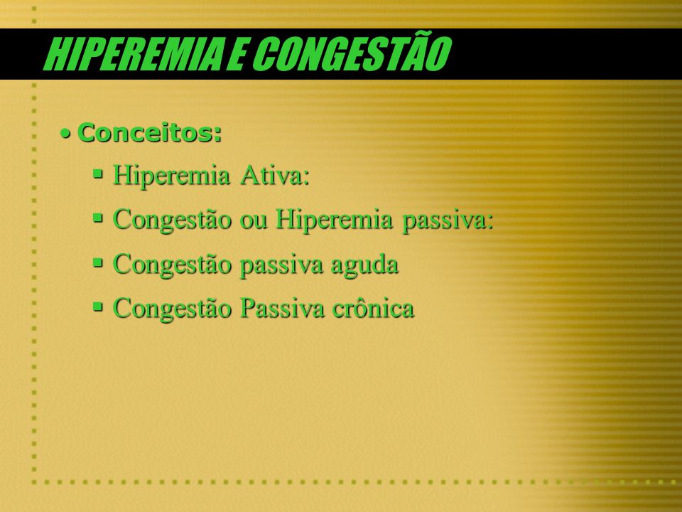HIPEREMIA E CONGESTÃO Hiperemia Ativa: Congestão ou Hiperemia passiva: