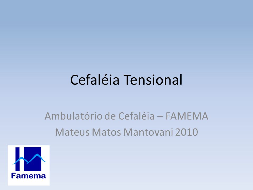 Ambulatório de Cefaléia – FAMEMA Mateus Matos Mantovani 2010