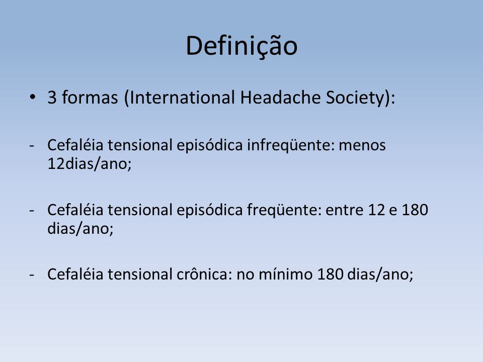 Definição 3 formas (International Headache Society):