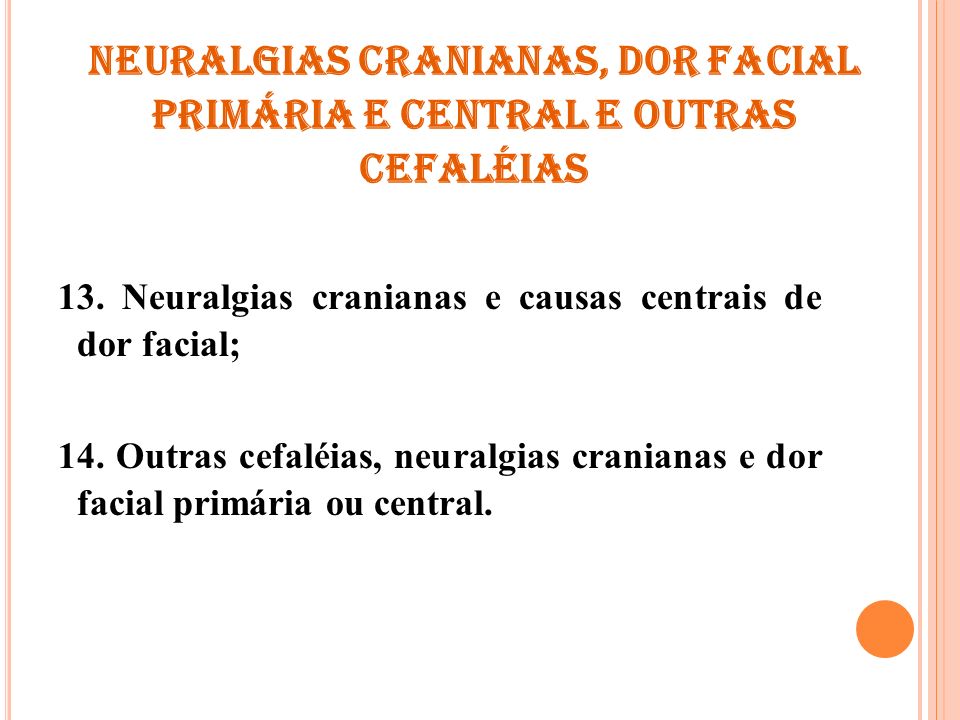 Neuralgias cranianas, dor facial primária e central e outras cefaléias