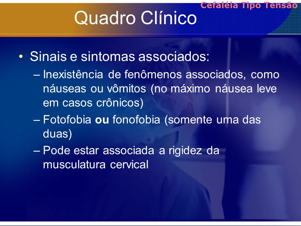 Quadro Clínico Sinais e sintomas associados:
