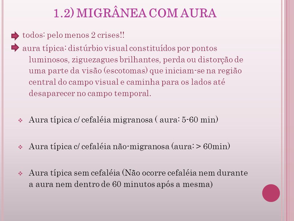 1.2) MIGRÂNEA COM AURA todos: pelo menos 2 crises!!