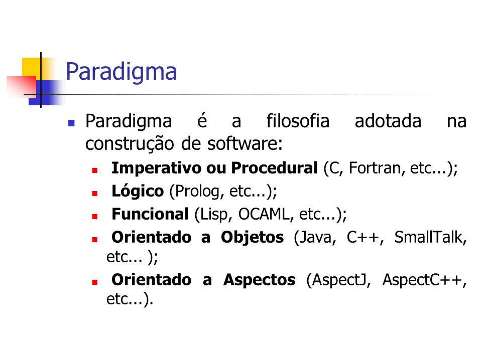 Paradigma Paradigma é a filosofia adotada na construção de software: