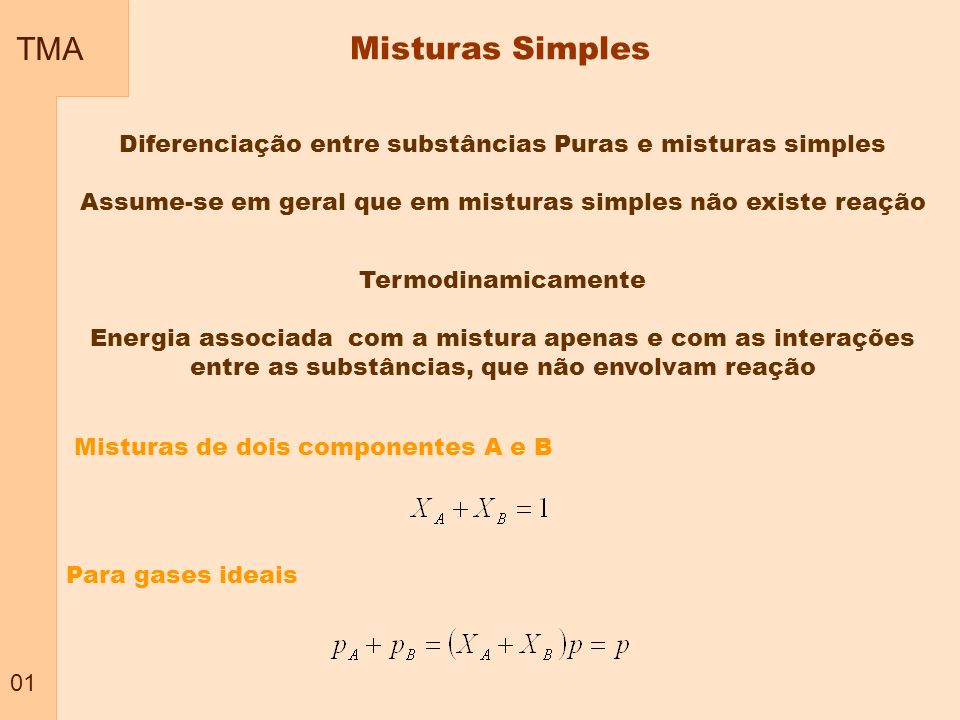 TMA 01. Misturas Simples. Diferenciação entre substâncias Puras e misturas simples. Assume-se em geral que em misturas simples não existe reação.