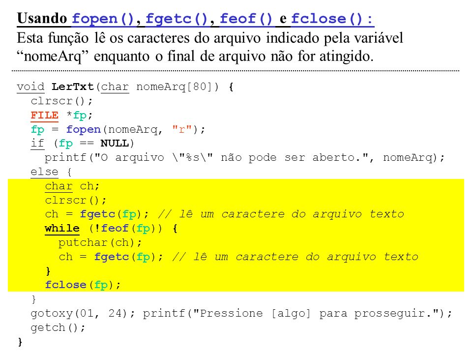 Usando fopen(), fgetc(), feof() e fclose():