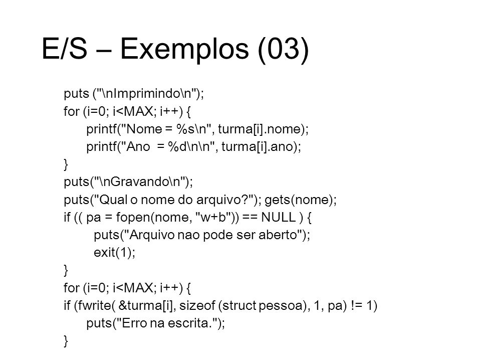 E/S – Exemplos (03) puts ( \nImprimindo\n );
