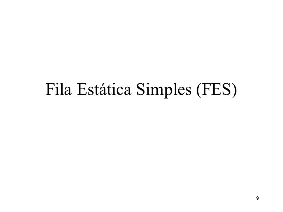 Fila Estática Simples (FES)
