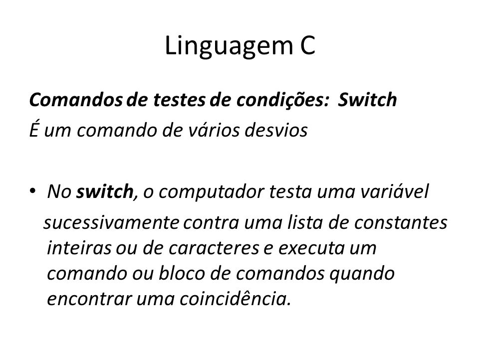 Linguagem C Comandos de testes de condições: Switch