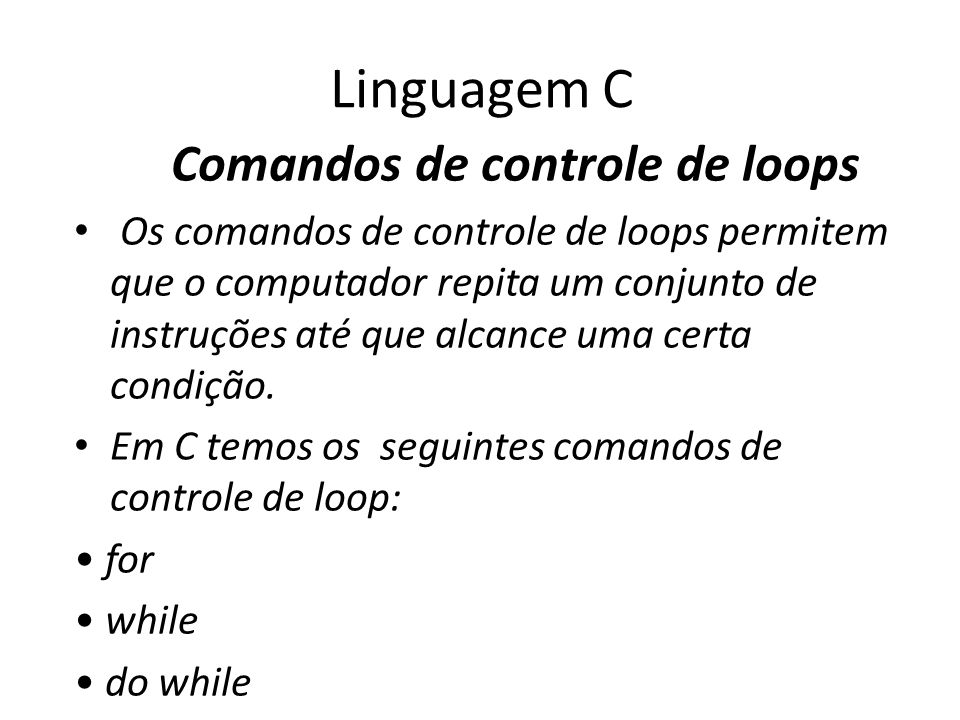 Linguagem C Comandos de controle de loops