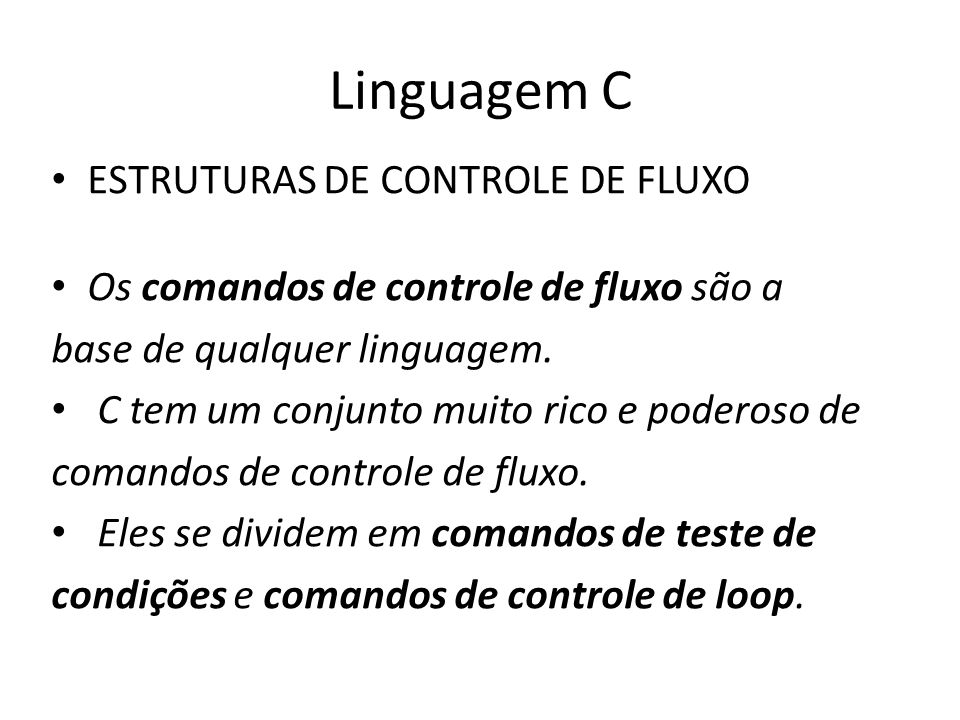 Linguagem C ESTRUTURAS DE CONTROLE DE FLUXO