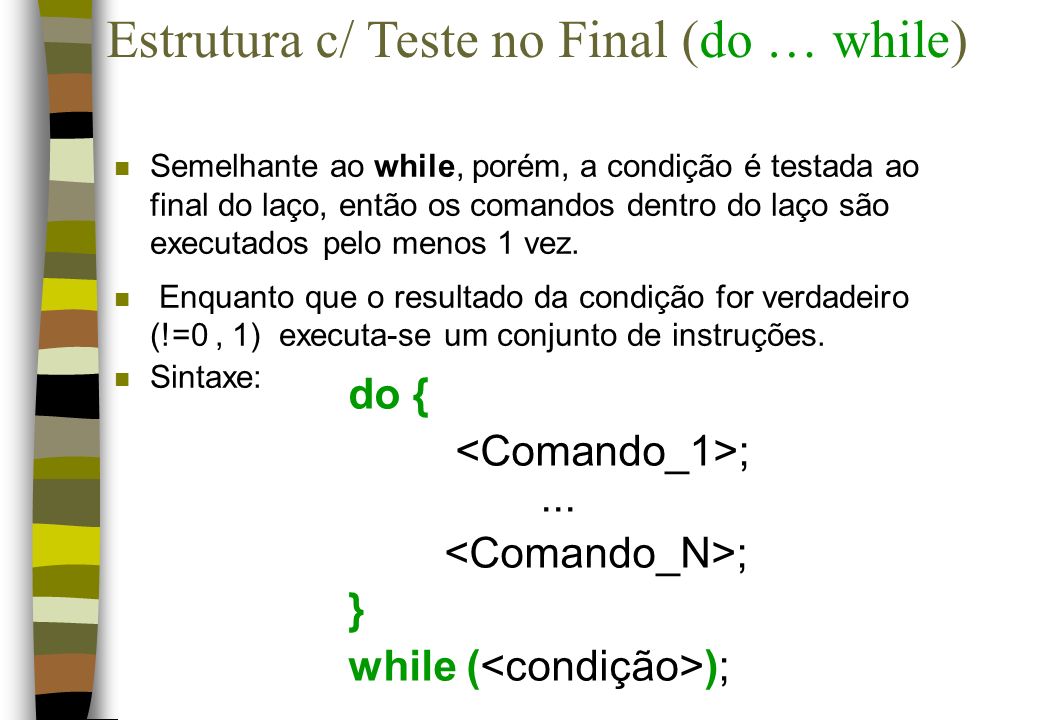 Estrutura c/ Teste no Final (do … while)
