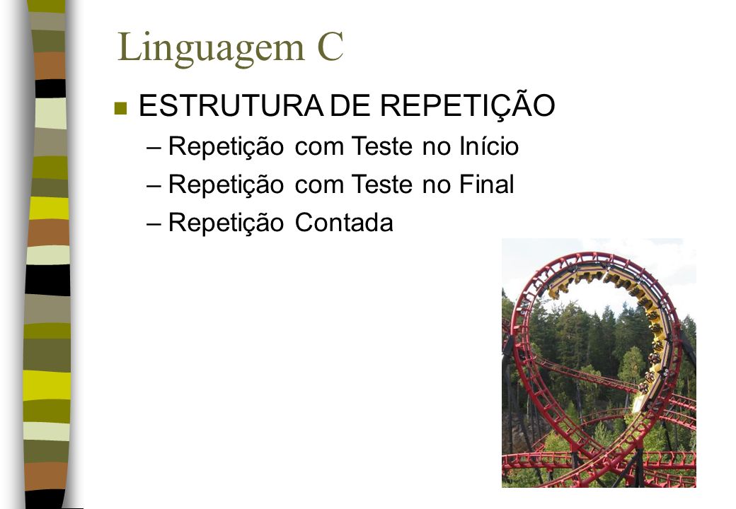 Linguagem C ESTRUTURA DE REPETIÇÃO Repetição com Teste no Início