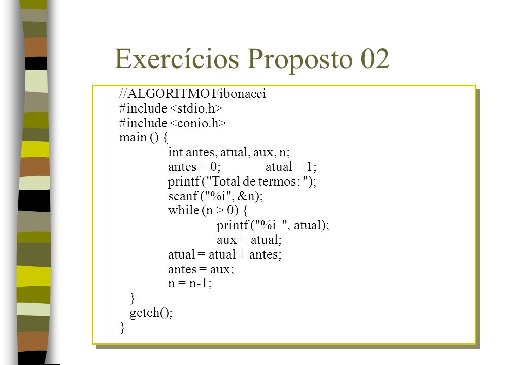 Exercícios Proposto 02 //ALGORITMO Fibonacci #include <stdio.h>