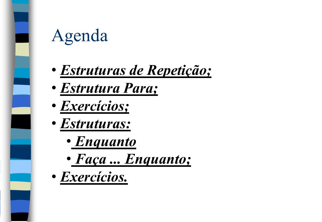 Agenda Estruturas de Repetição; Estrutura Para; Exercícios;