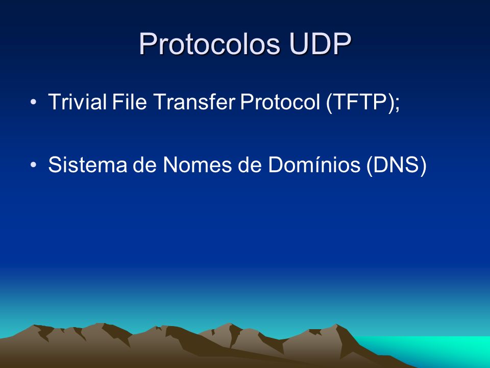 Protocolos UDP Trivial File Transfer Protocol (TFTP);
