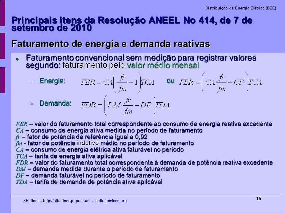 Principais itens da Resolução ANEEL No 414, de 7 de setembro de 2010 Faturamento de energia e demanda reativas