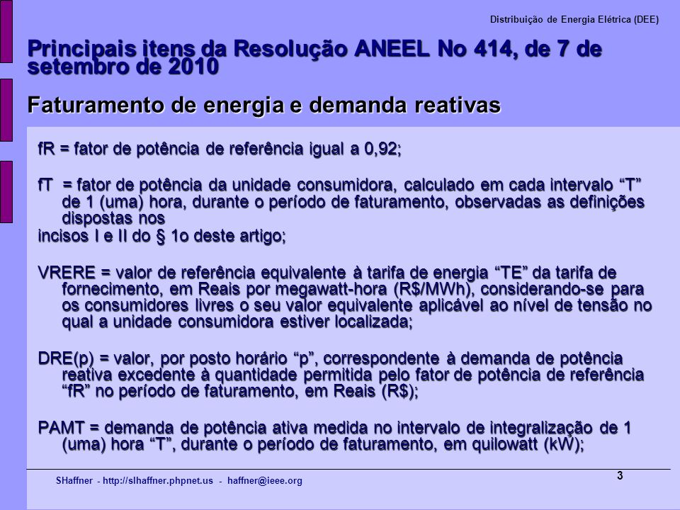 Principais itens da Resolução ANEEL No 414, de 7 de setembro de 2010 Faturamento de energia e demanda reativas