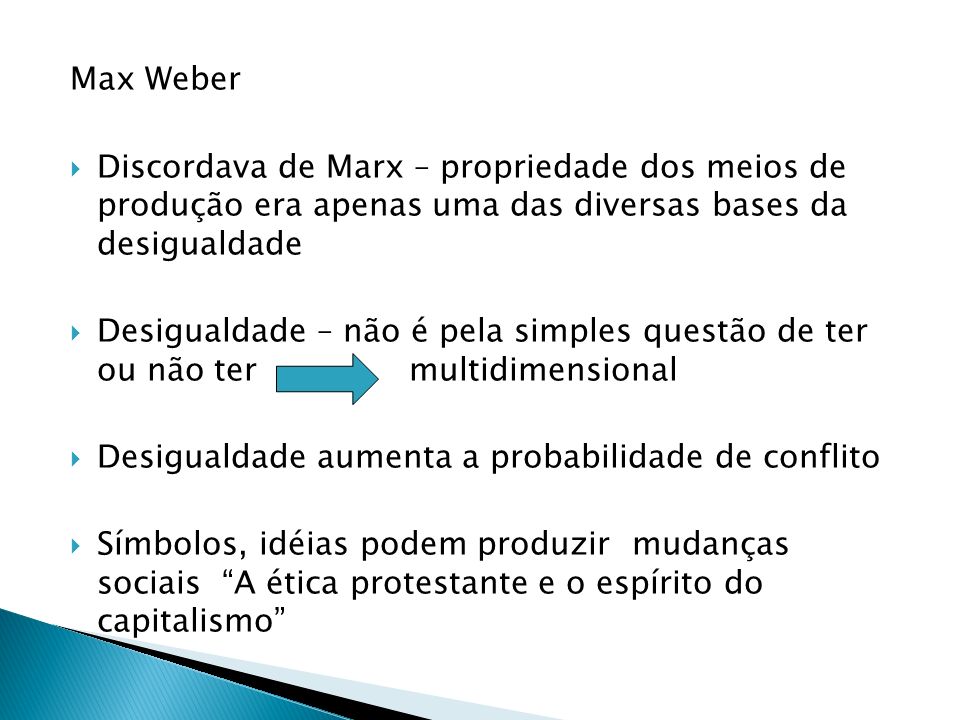 Max Weber Discordava de Marx – propriedade dos meios de produção era apenas uma das diversas bases da desigualdade.