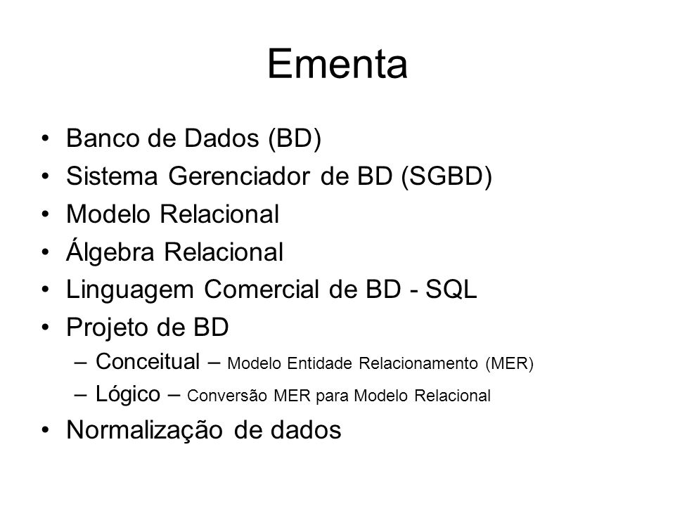 Ementa Banco de Dados (BD) Sistema Gerenciador de BD (SGBD)