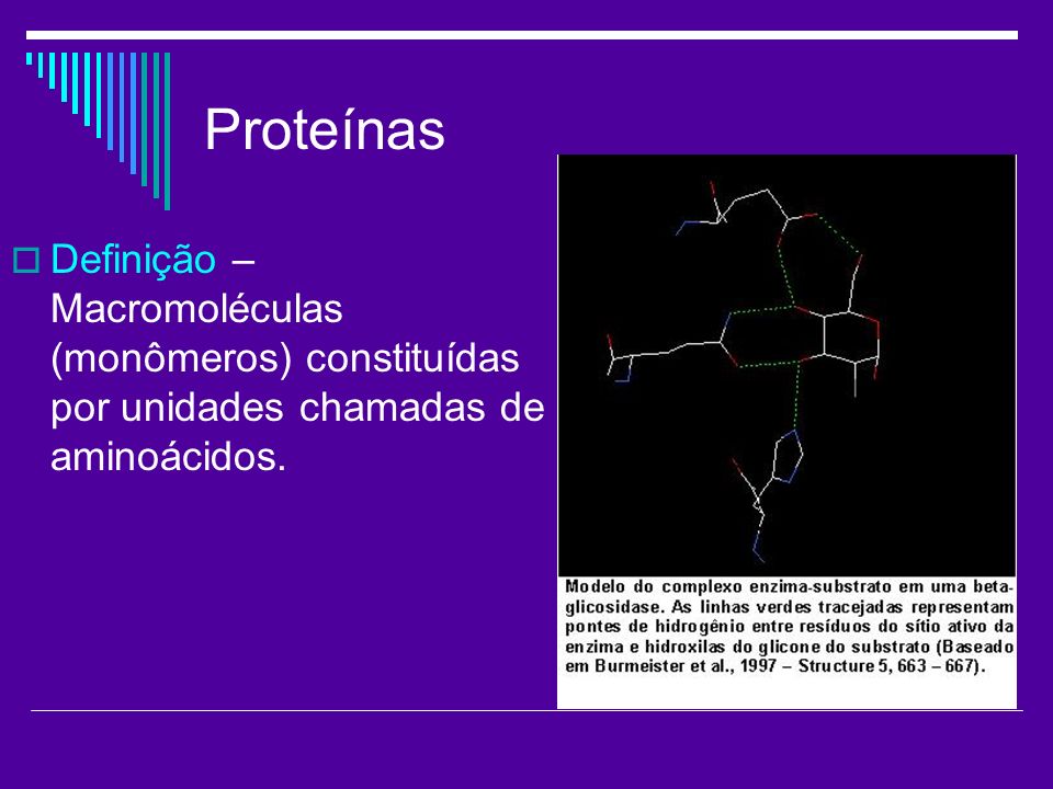 Proteínas Definição – Macromoléculas (monômeros) constituídas por unidades chamadas de aminoácidos.