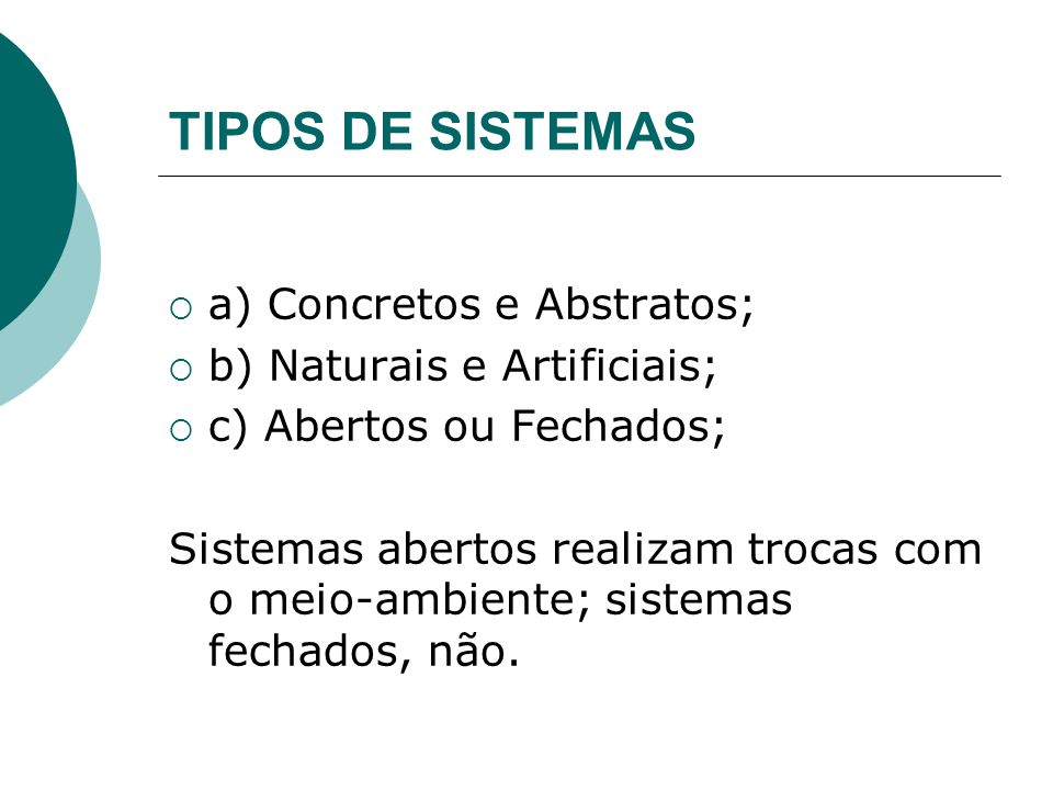 TIPOS DE SISTEMAS a) Concretos e Abstratos; b) Naturais e Artificiais;