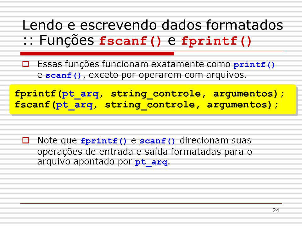 Lendo e escrevendo dados formatados :: Funções fscanf() e fprintf()