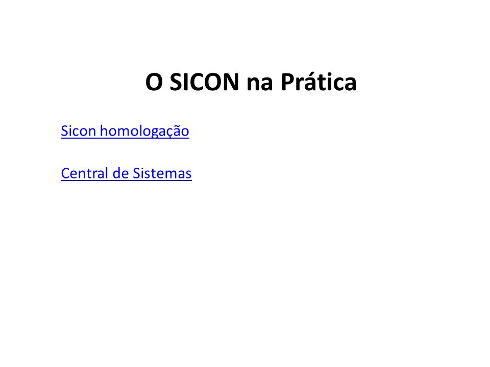 O SICON na Prática Sicon homologação Central de Sistemas