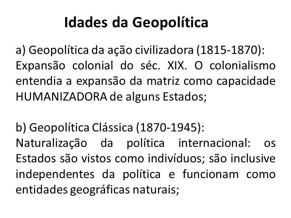 Idades da Geopolítica a) Geopolítica da ação civilizadora ( ):