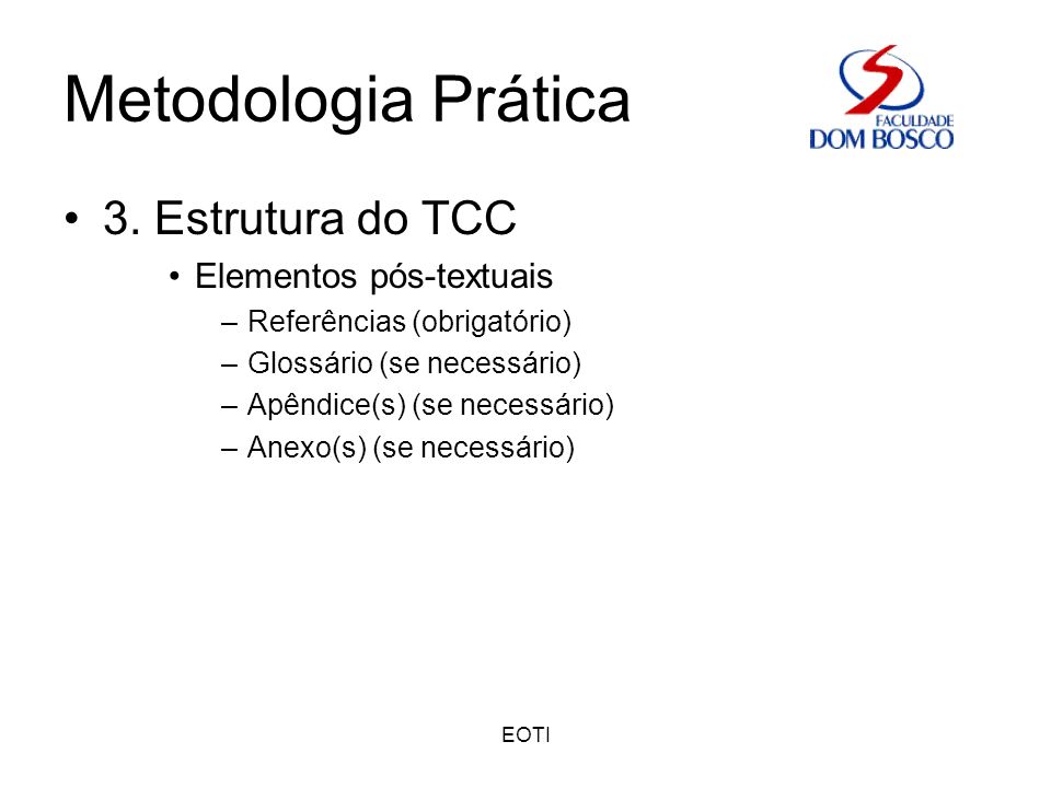 Metodologia Prática 3. Estrutura do TCC Elementos pós-textuais