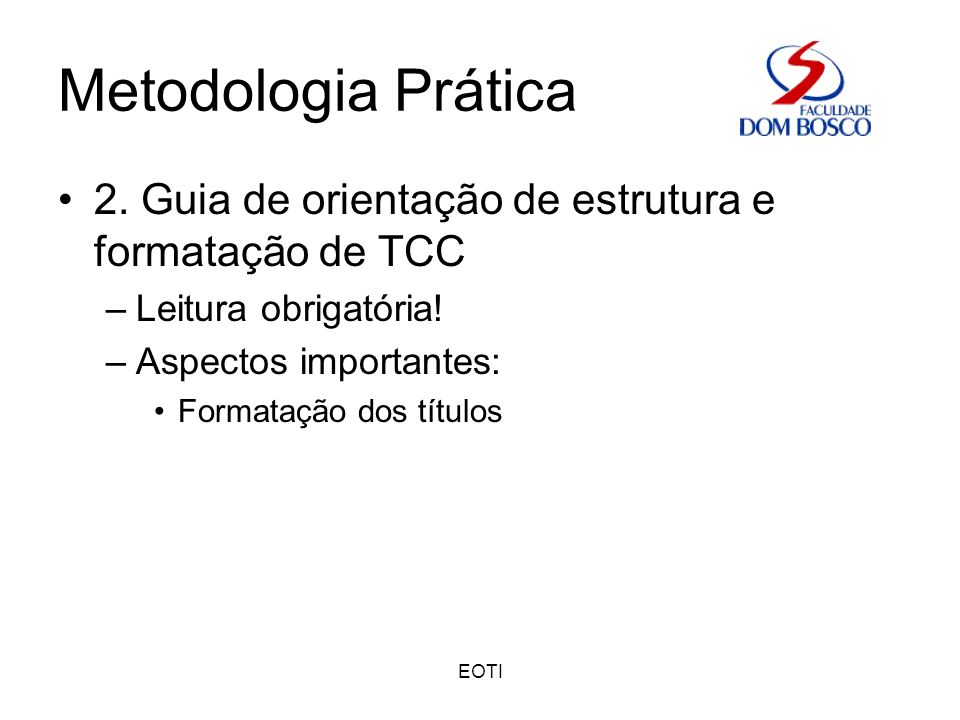Metodologia Prática 2. Guia de orientação de estrutura e formatação de TCC. Leitura obrigatória! Aspectos importantes: