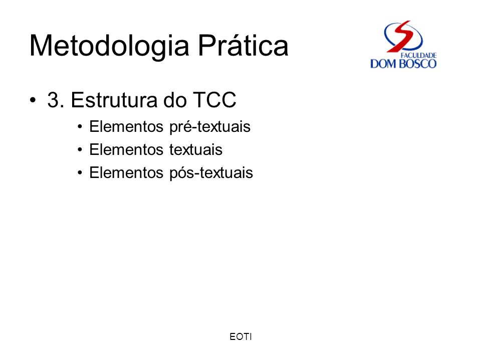 Metodologia Prática 3. Estrutura do TCC Elementos pré-textuais