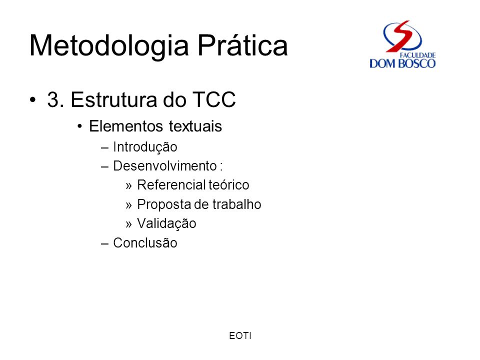 Metodologia Prática 3. Estrutura do TCC Elementos textuais Introdução