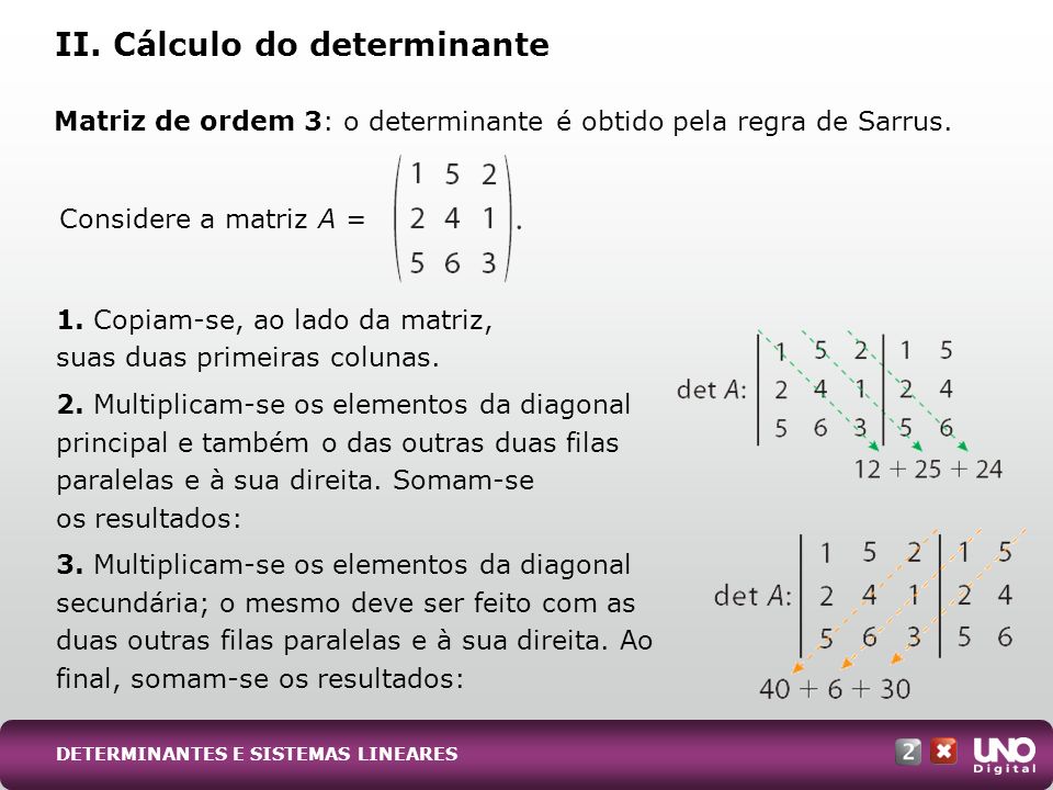 Matriz de ordem 3: o determinante é obtido pela regra de Sarrus.
