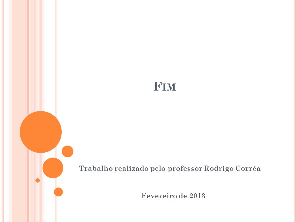 Trabalho realizado pelo professor Rodrigo Corrêa Fevereiro de 2013