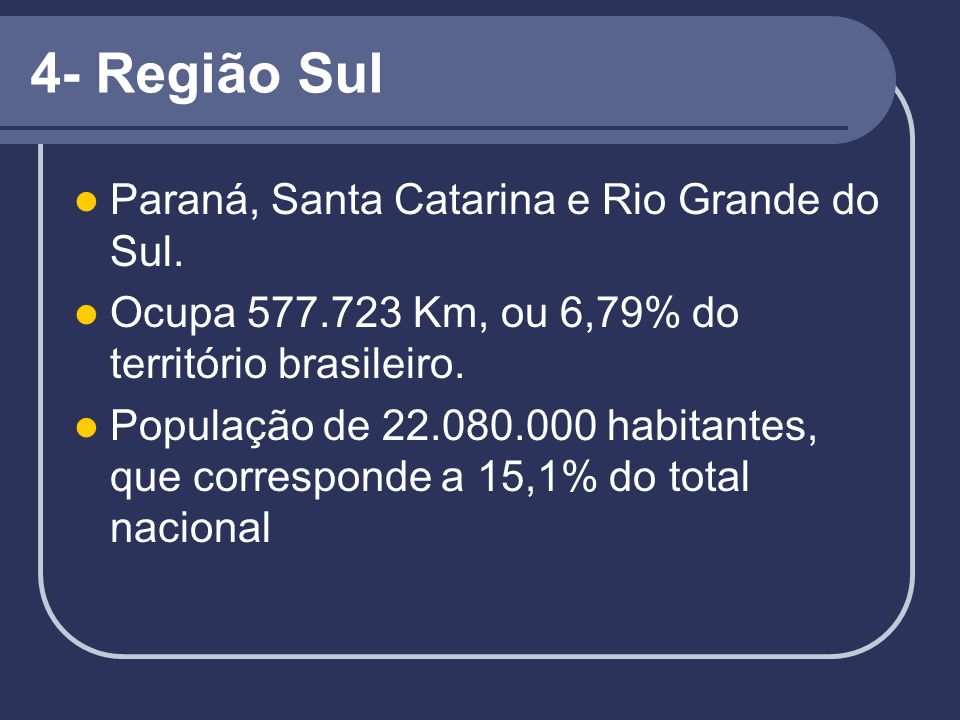4- Região Sul Paraná, Santa Catarina e Rio Grande do Sul.