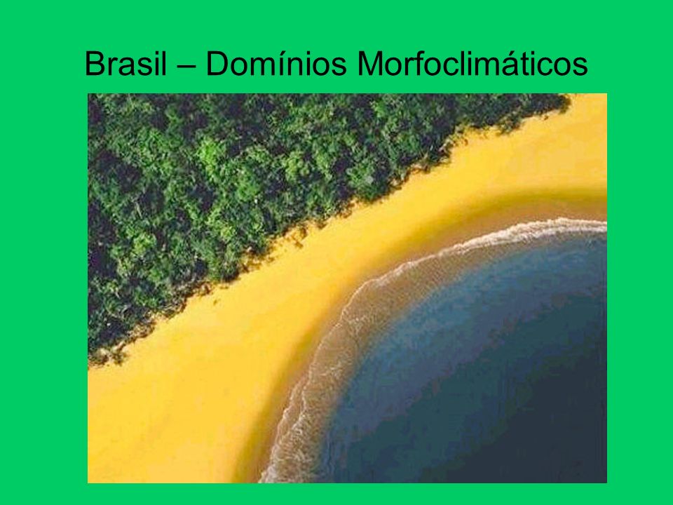 Brasil – Domínios Morfoclimáticos