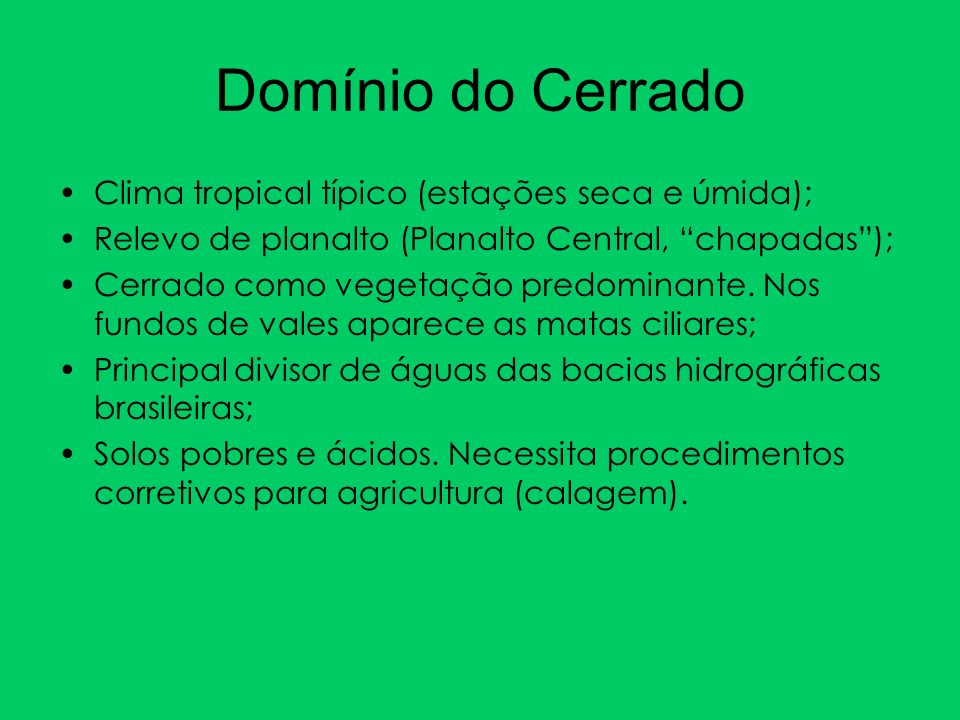 Domínio do Cerrado Clima tropical típico (estações seca e úmida);