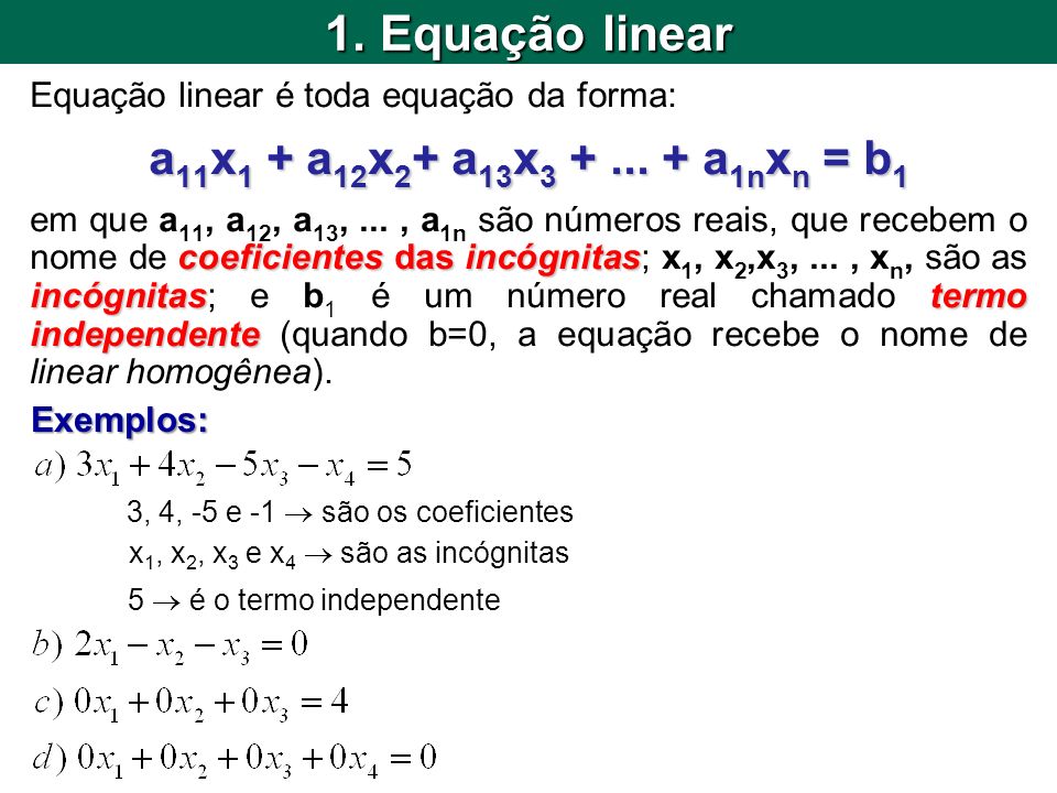 1. Equação linear a11x1 + a12x2+ a13x a1nxn = b1