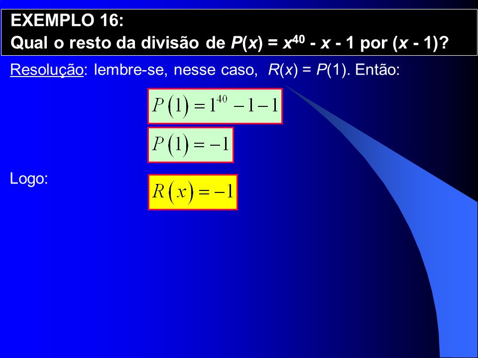 Qual o resto da divisão de P(x) = x40 - x - 1 por (x - 1)