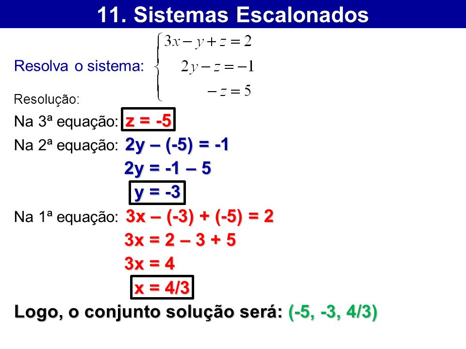 11. Sistemas Escalonados 2y = -1 – 5 y = -3 3x = 2 – x = 4
