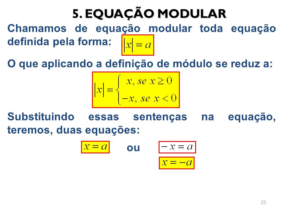 Chamamos de equação modular toda equação definida pela forma:
