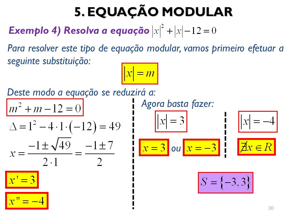 5. EQUAÇÃO MODULAR Exemplo 4) Resolva a equação