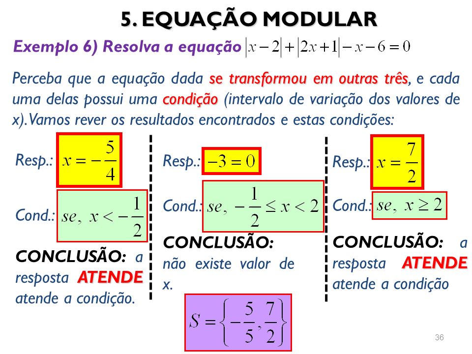 5. EQUAÇÃO MODULAR Exemplo 6) Resolva a equação