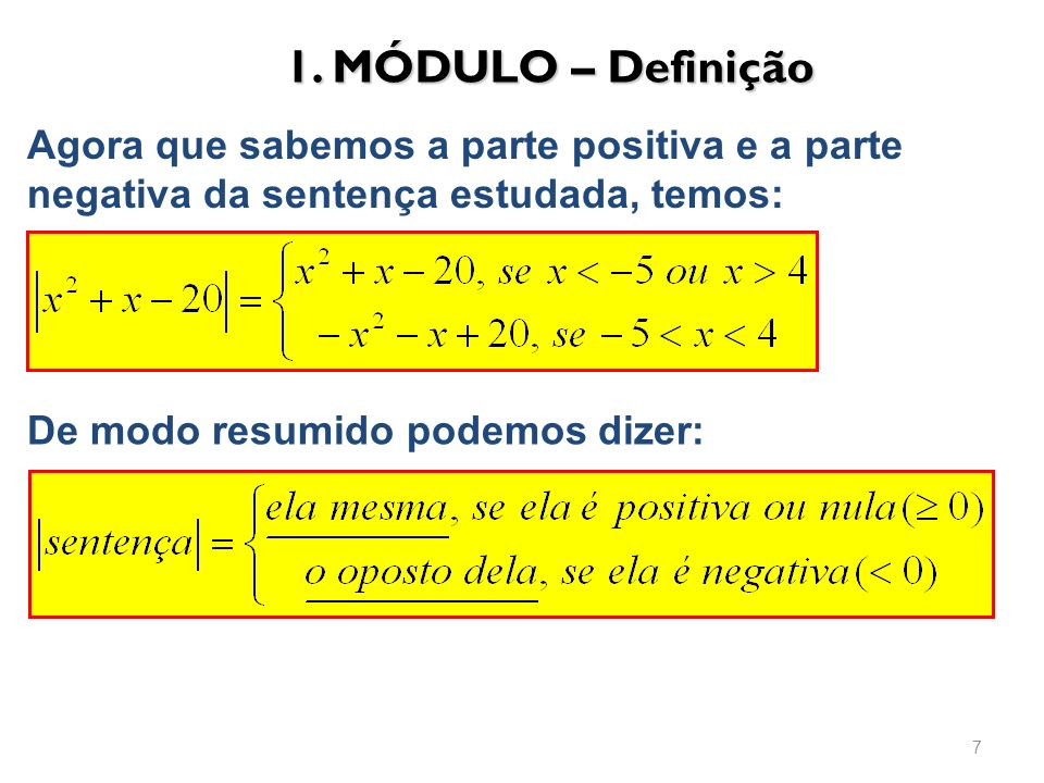 1. MÓDULO – Definição Agora que sabemos a parte positiva e a parte negativa da sentença estudada, temos: